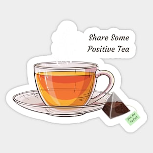 Share Some Positive Tea Sticker